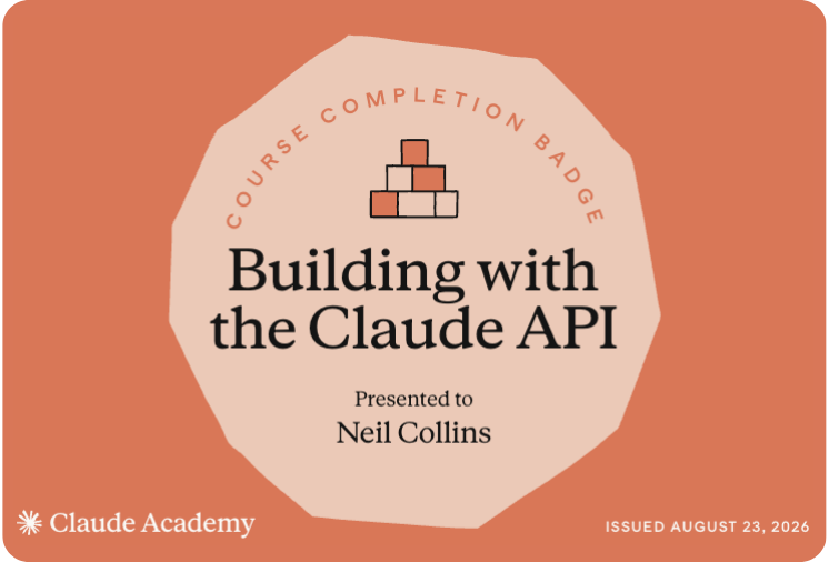 Claude Academy Building with the Claude API course completion badge awarded to Neil Collins, August 2026.