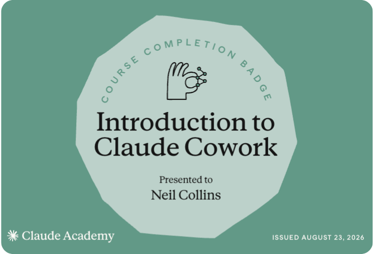 Claude Academy Introduction to Claude Cowork course completion badge awarded to Neil Collins, August 2026.